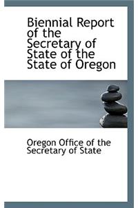 Biennial Report of the Secretary of State of the State of Oregon