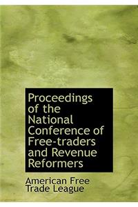 Proceedings of the National Conference of Free-Traders and Revenue Reformers