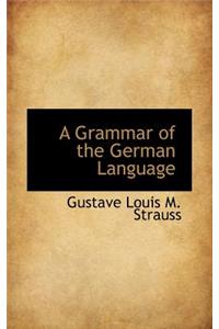 A Grammar of the German Language