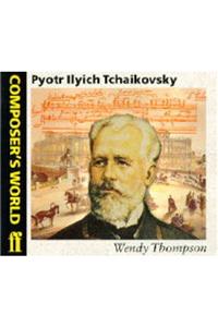 Composer's World -- Peter Ilyich Tchaikovsky