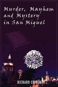 Murder, Mayhem & Mystery in San Miguel