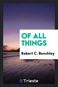 OF ALL THINGS