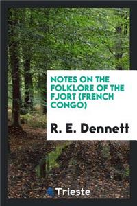 Notes on the Folklore of the Fjort (French Congo)