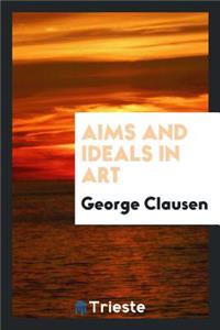 Aims and Ideals in Art;