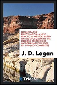 Quantitative Punctuation: A New Practical Method Based on the Evolution of the Literary Sentence in Modern English prose, pp. 1-40 (not complete)