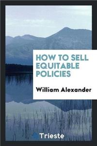 How to Sell Equitable Policies