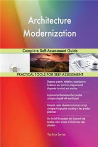 Architecture Modernization Complete Self-Assessment Guide