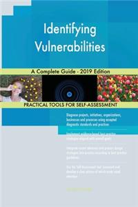 Identifying Vulnerabilities A Complete Guide - 2019 Edition