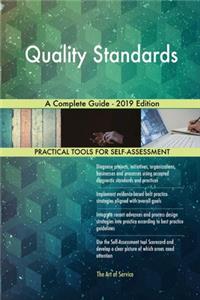Quality Standards A Complete Guide - 2019 Edition
