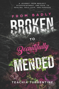 From Badly Broken, to Beautifully Mended - Paperback