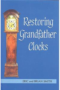 Restoring Grandfather Clocks