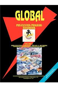 Global Privatization Programs Handbook. Vol. 1. Privatization Methods