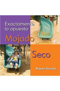 Mojado, Seco (Wet, Dry)