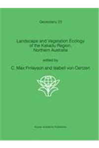 Landscape and Vegetation Ecology of the Kakadu Region, Northern Australia