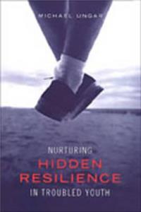 Nurturing Hidden Resilience in Troubled Youth