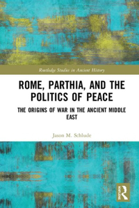Rome, Parthia, and the Politics of Peace