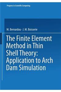 Finite Element Method in Thin Shell Theory: Application to Arch Dam Simulations
