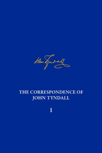 Correspondence of John Tyndall, Volume 1