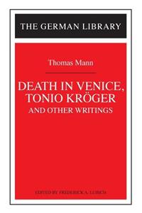 Death in Venice, Tonio Kroger, and Other Writings