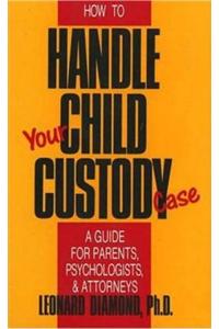 How to Handle Your Child Custody Case