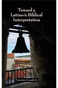 Toward a Latino/a Biblical Interpretation