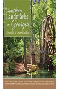 Vanishing Landmarks of Georgia: Gristmills & Covered Bridges