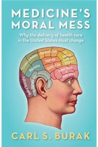 Medicine's Moral Mess