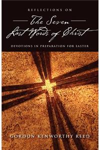 Reflections on the Seven Last Words of Christ