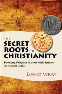 Secret Roots of Christianity