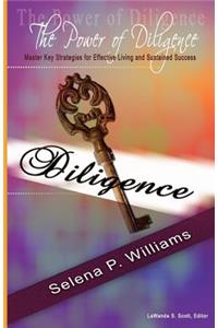 The Power of Diligence: Master Key Strategies for Effective Living and Sustained Success