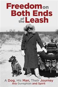 Freedom on Both Ends of the Leash: A Dog, His Man, Their Journey