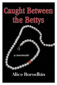 Caught Between the Bettys