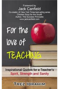 For The Love of Teaching