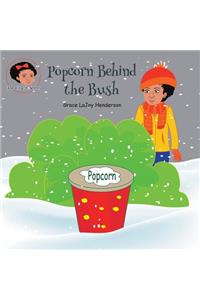 Popcorn Behind the Bush