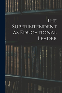 Superintendent as Educational Leader