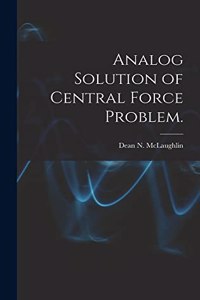 Analog Solution of Central Force Problem.