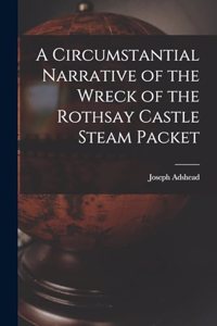 Circumstantial Narrative of the Wreck of the Rothsay Castle Steam Packet