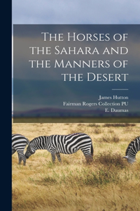 Horses of the Sahara and the Manners of the Desert