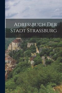 Adressbuch der Stadt Strassburg