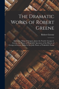 Dramatic Works of Robert Greene
