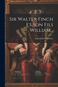 Sir Walter Finch Et Son Fils William...