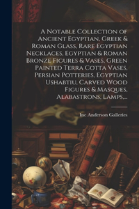 A Notable Collection of Ancient Egyptian, Greek & Roman Glass, Rare Egyptian Necklaces, Egyptian & Roman Bronze Figures & Vases, Green Painted Terra Cotta Vases, Persian Potteries, Egyptian Ushabtiu, Carved Wood Figures & Masques, Alabastrons, Lamp