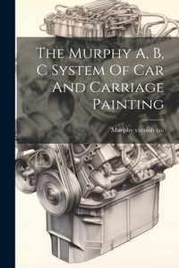 Murphy A, B, C System Of Car And Carriage Painting