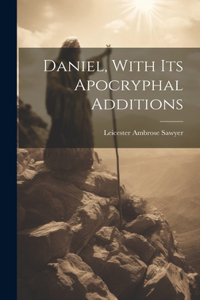 Daniel, With Its Apocryphal Additions