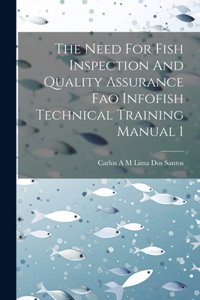 Need For Fish Inspection And Quality Assurance Fao Infofish Technical Training Manual 1