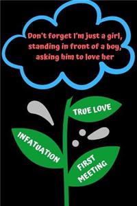 Don't forget I'm just a girl, standing in front of a boy, asking him to love her