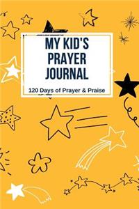 My Kid's Prayer Journal: 120 Days of Prayer and Praise Children's Journal to Inspire Conversation & Prayer with God