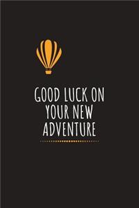 Good Luck On Your New Adventure