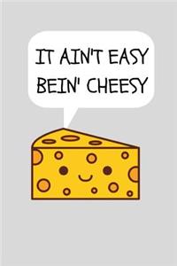 It Ain't Easy Bein' Cheesy