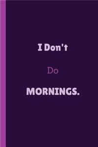 I Don't Do Mornings